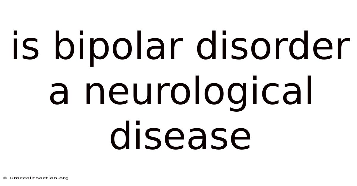 Is Bipolar Disorder A Neurological Disease