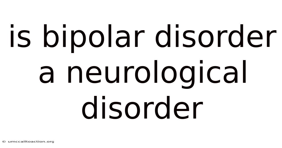 Is Bipolar Disorder A Neurological Disorder