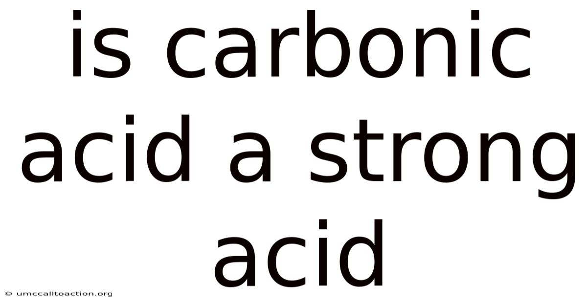 Is Carbonic Acid A Strong Acid
