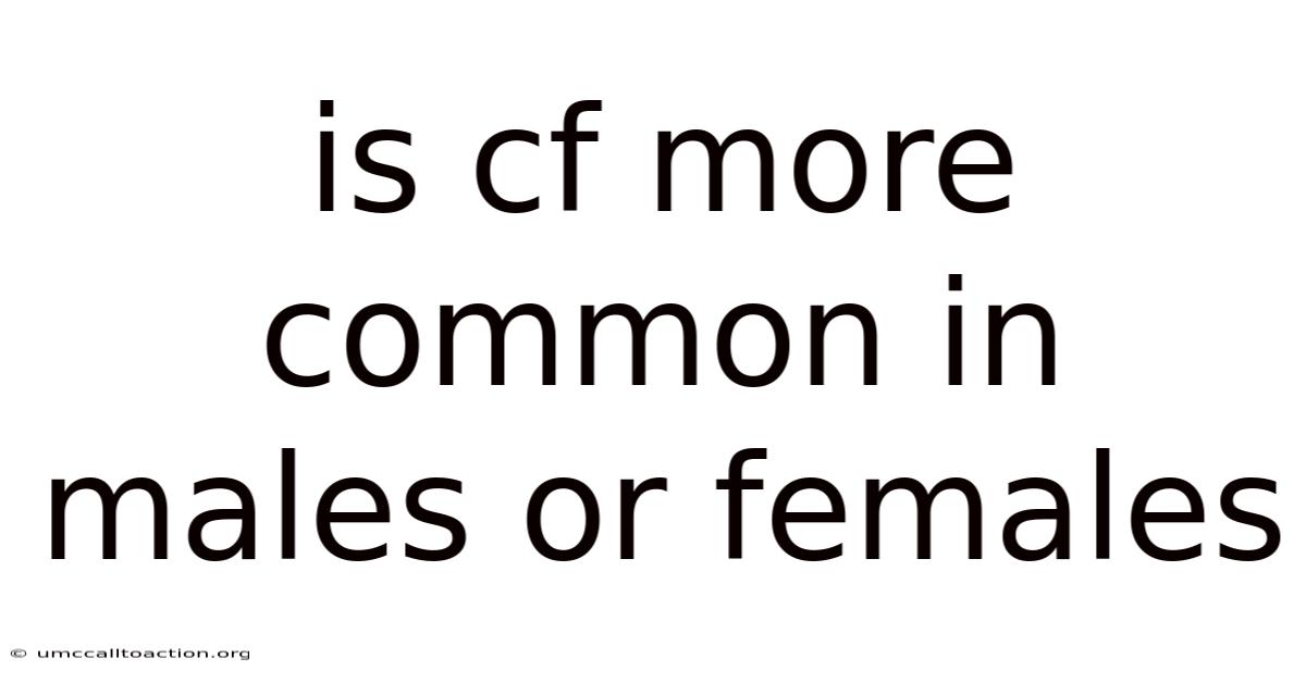 Is Cf More Common In Males Or Females