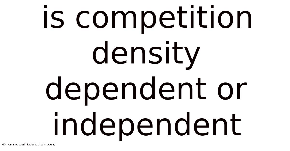 Is Competition Density Dependent Or Independent