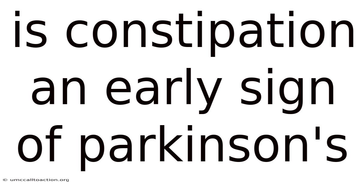 Is Constipation An Early Sign Of Parkinson's