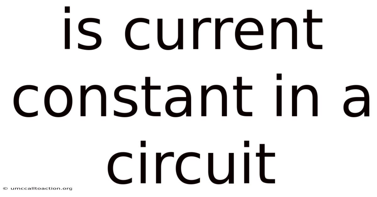 Is Current Constant In A Circuit