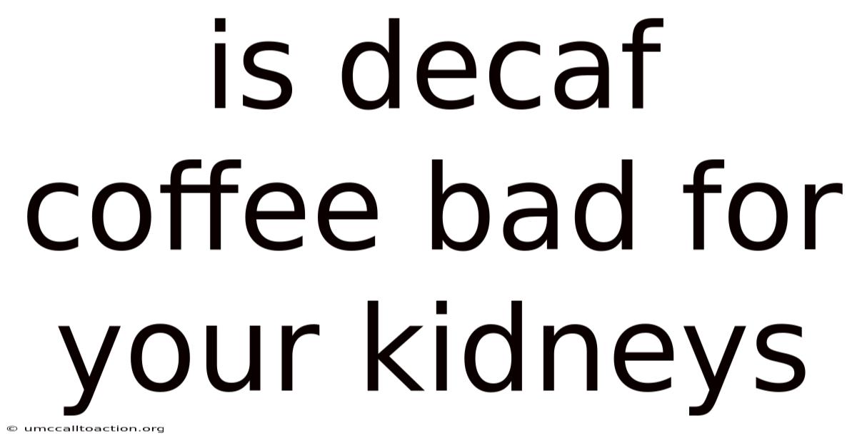 Is Decaf Coffee Bad For Your Kidneys