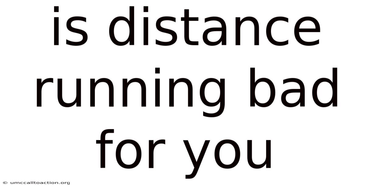 Is Distance Running Bad For You
