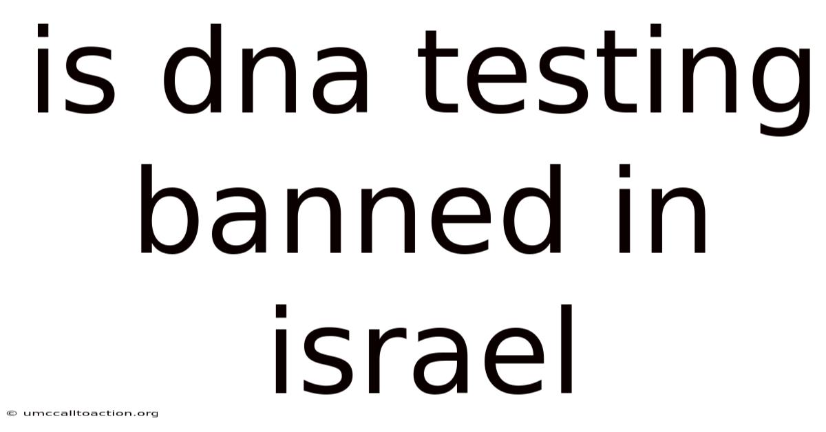 Is Dna Testing Banned In Israel