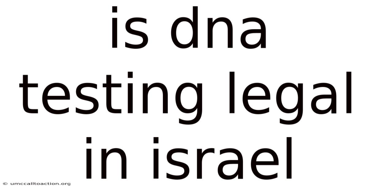 Is Dna Testing Legal In Israel