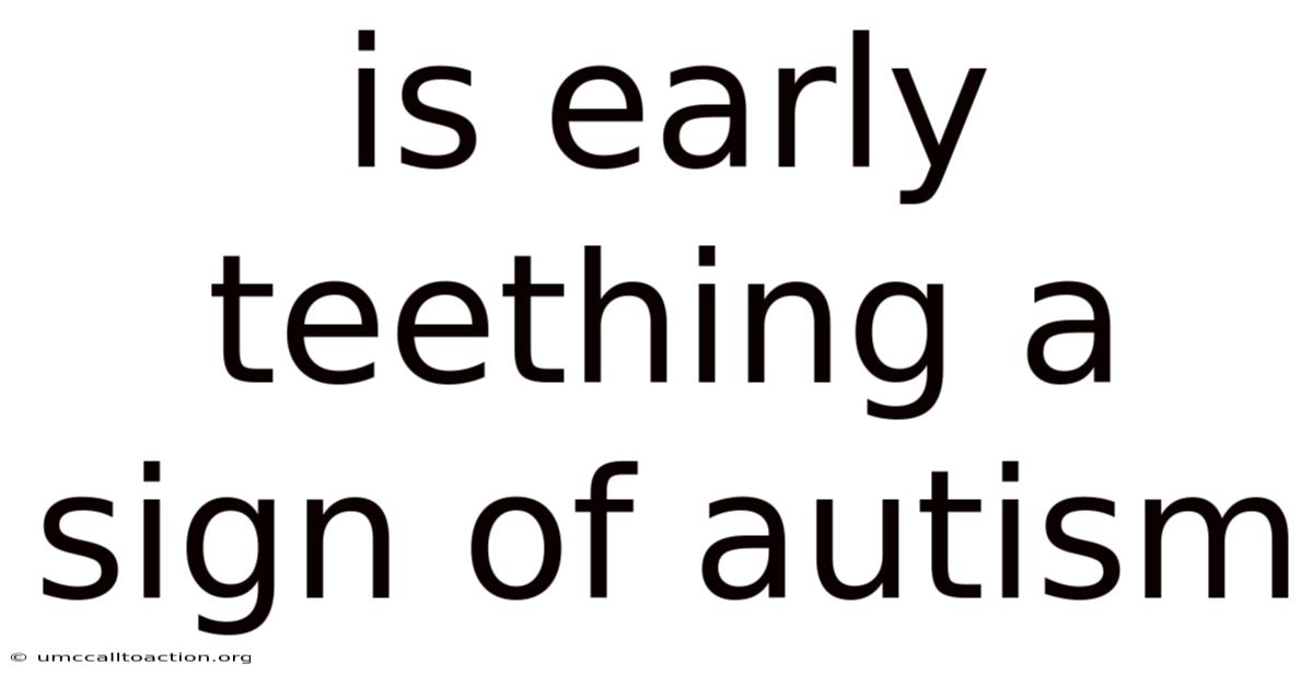 Is Early Teething A Sign Of Autism