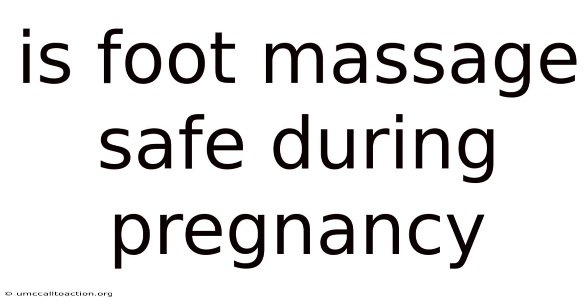 Is Foot Massage Safe During Pregnancy