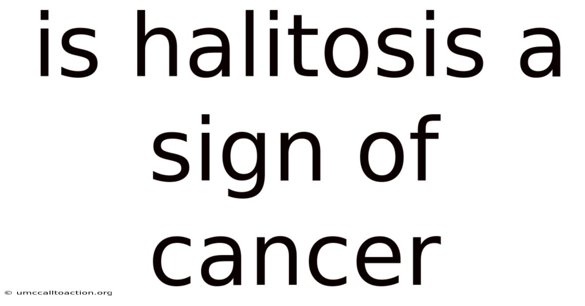 Is Halitosis A Sign Of Cancer