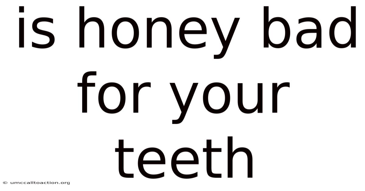 Is Honey Bad For Your Teeth