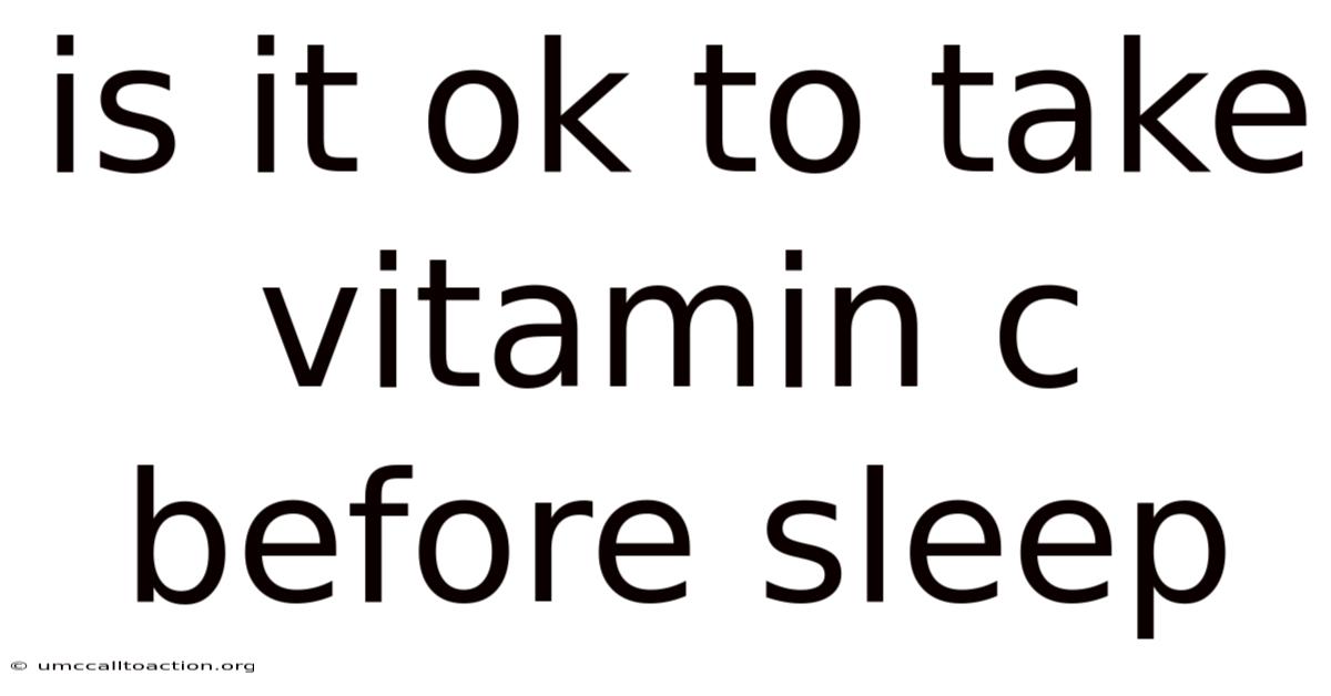 Is It Ok To Take Vitamin C Before Sleep