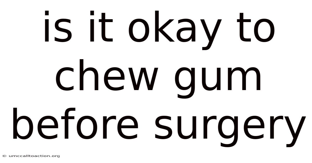 Is It Okay To Chew Gum Before Surgery