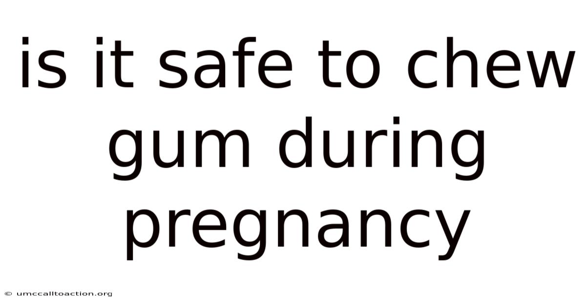 Is It Safe To Chew Gum During Pregnancy