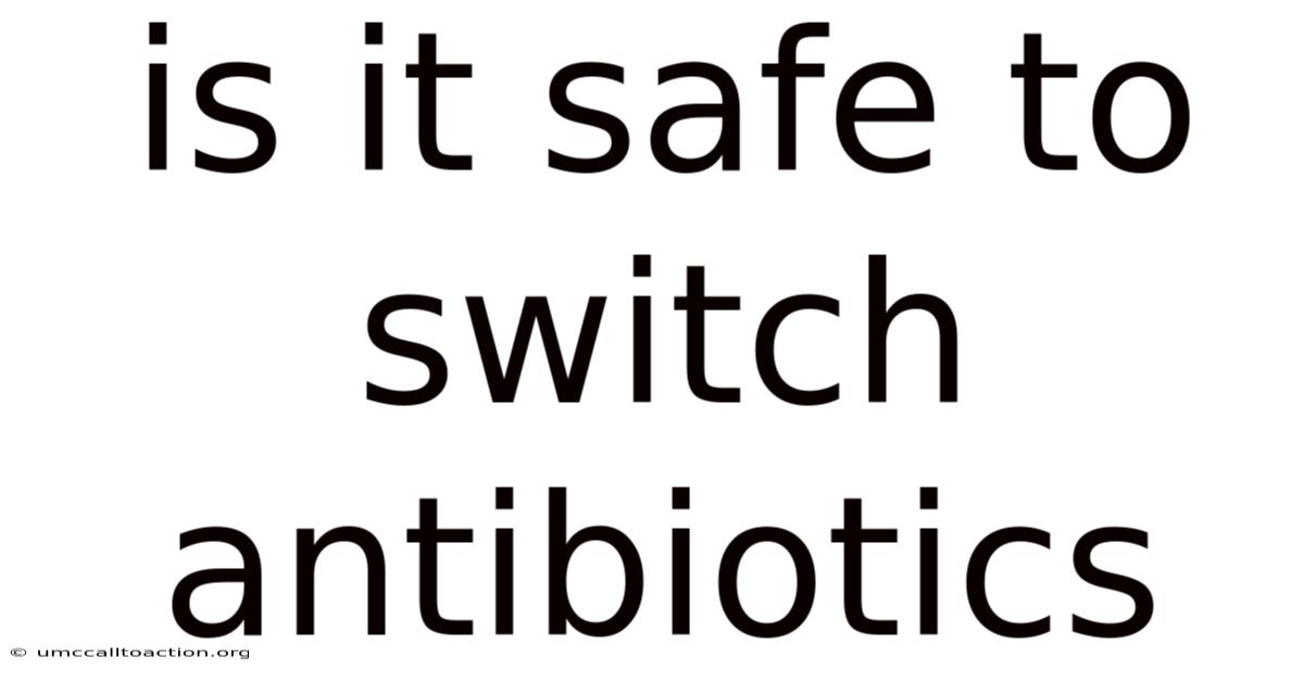 Is It Safe To Switch Antibiotics