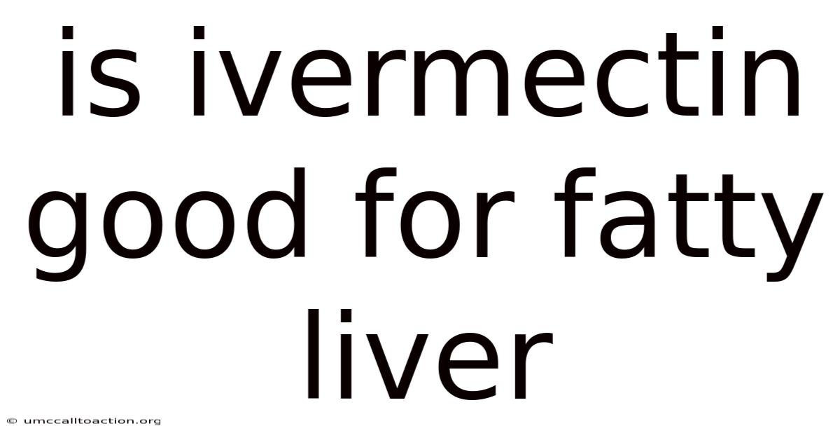 Is Ivermectin Good For Fatty Liver
