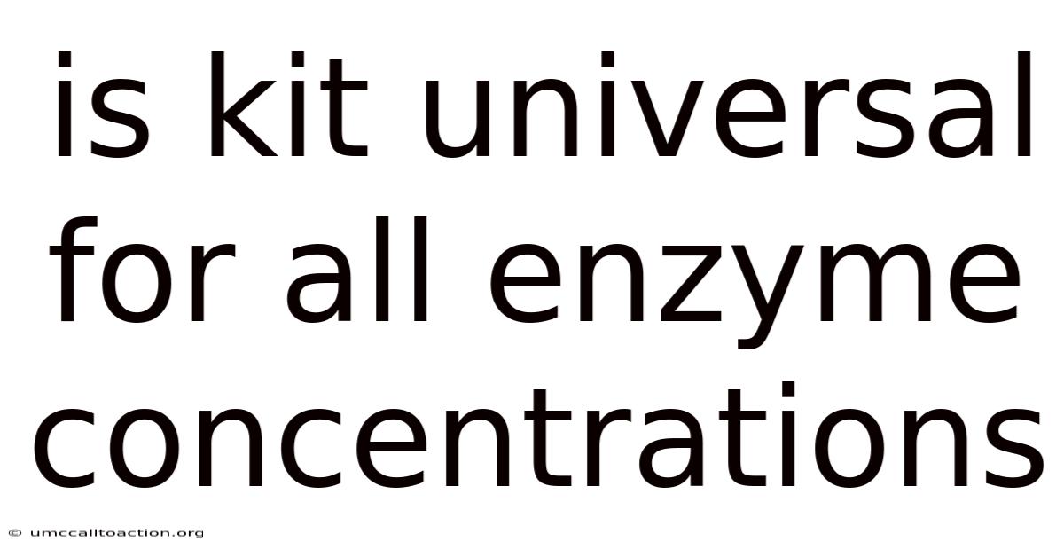 Is Kit Universal For All Enzyme Concentrations
