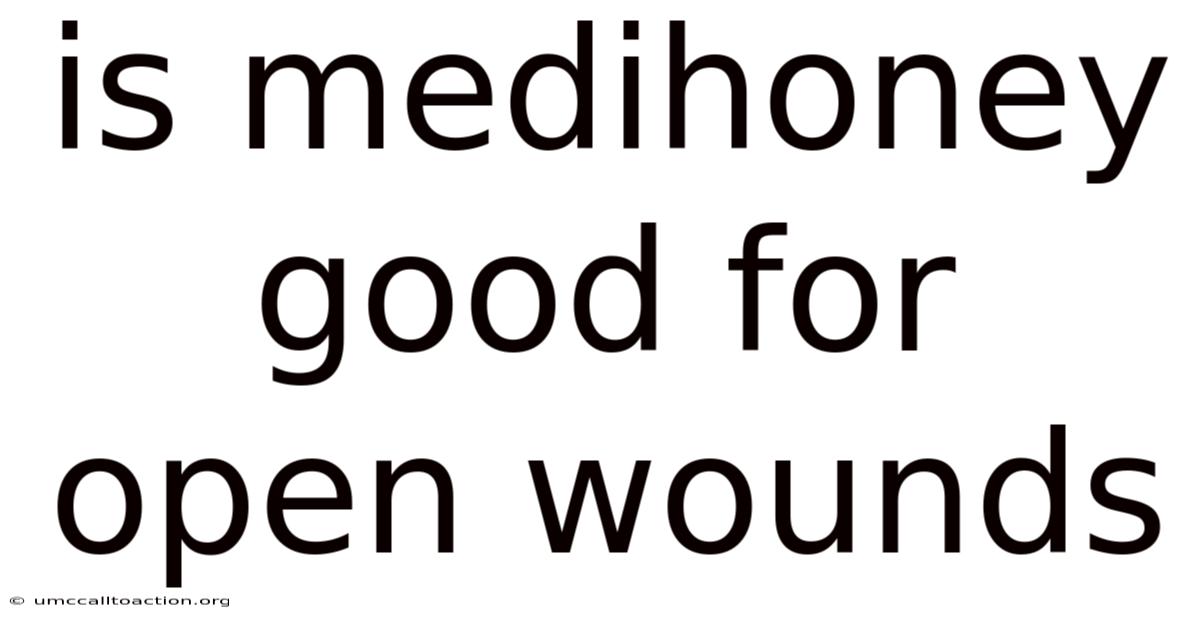 Is Medihoney Good For Open Wounds