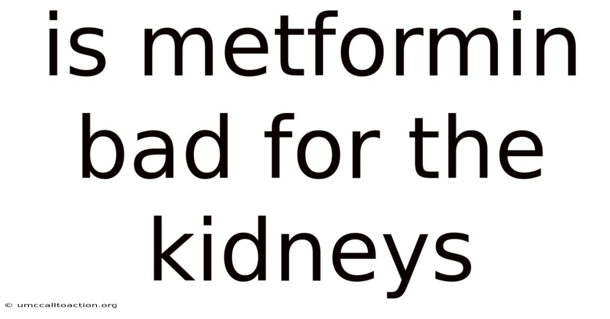 Is Metformin Bad For The Kidneys