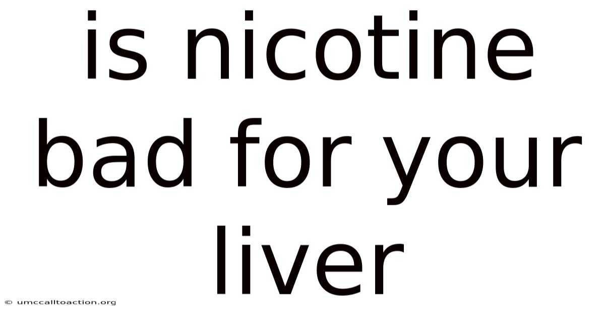 Is Nicotine Bad For Your Liver
