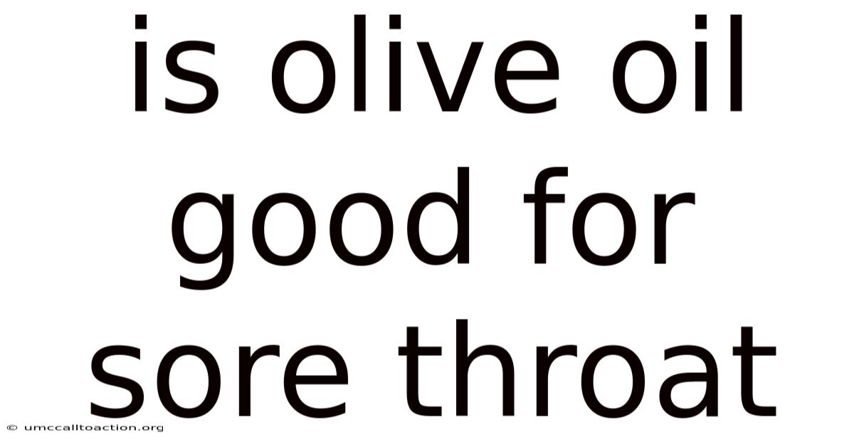Is Olive Oil Good For Sore Throat