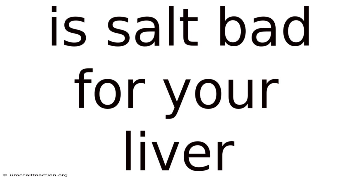 Is Salt Bad For Your Liver
