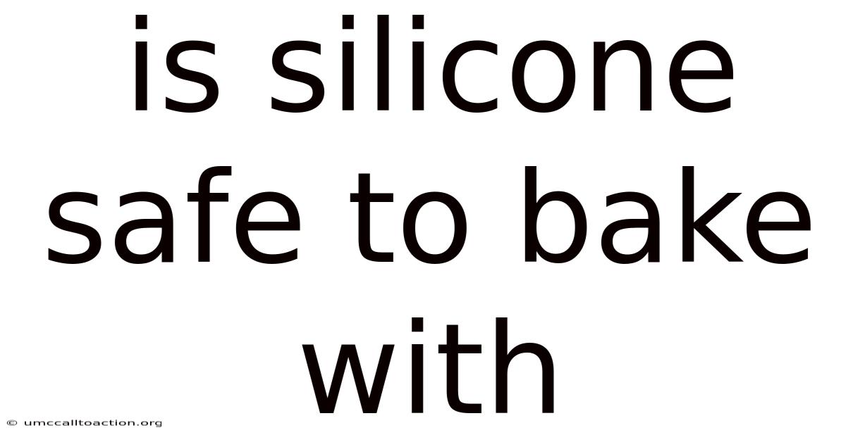 Is Silicone Safe To Bake With