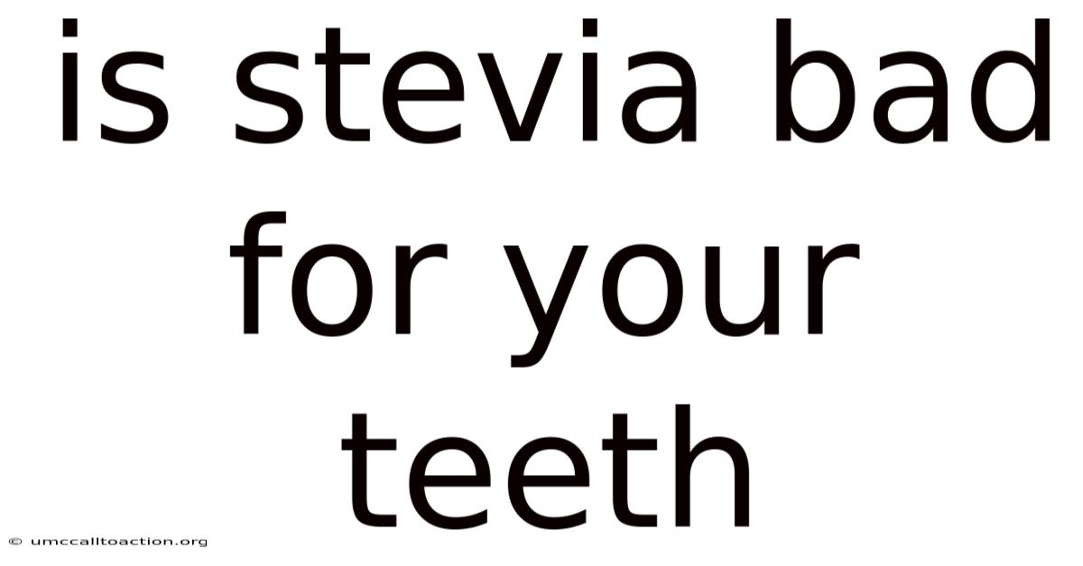 Is Stevia Bad For Your Teeth
