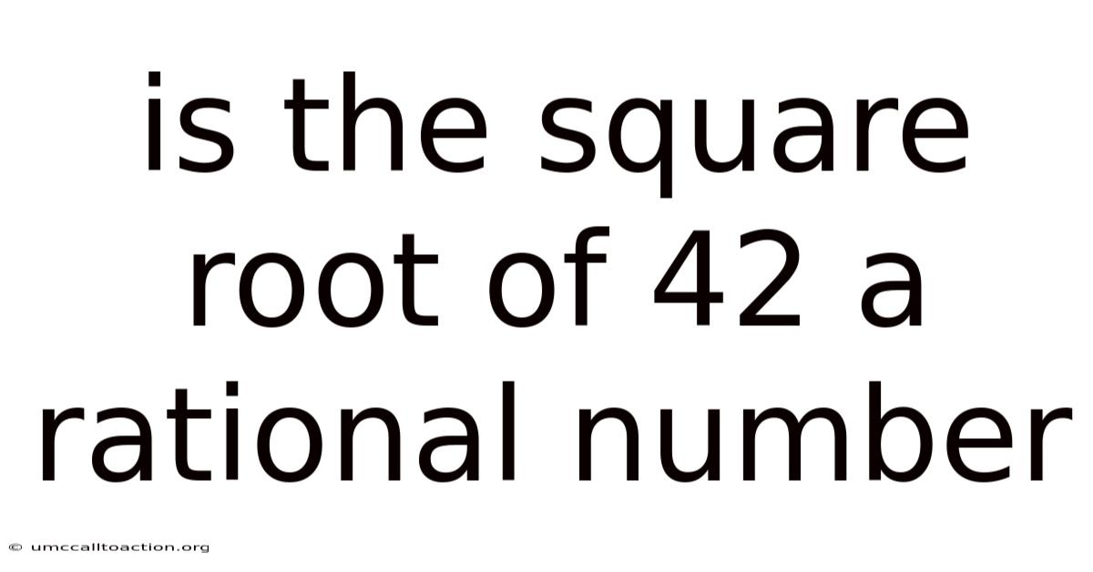Is The Square Root Of 42 A Rational Number