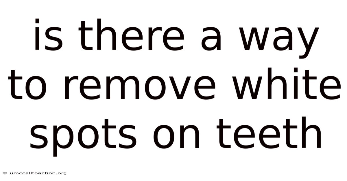 Is There A Way To Remove White Spots On Teeth