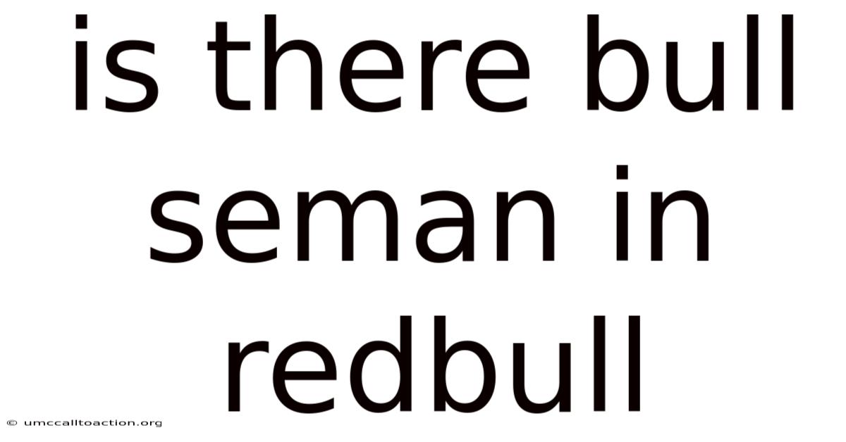 Is There Bull Seman In Redbull