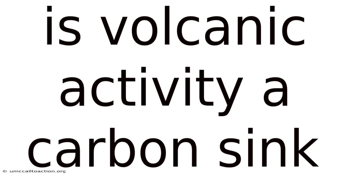 Is Volcanic Activity A Carbon Sink