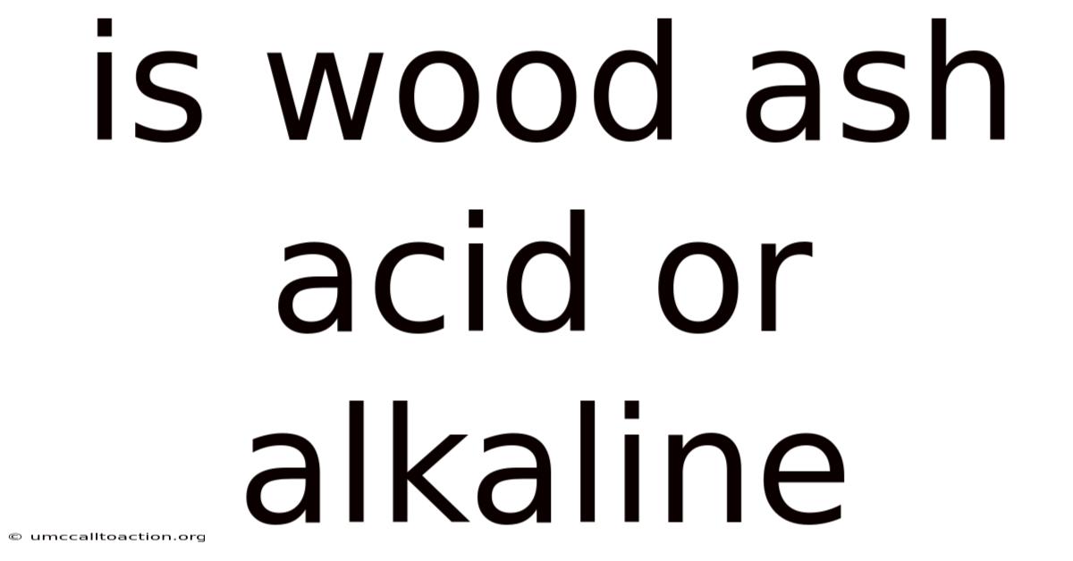 Is Wood Ash Acid Or Alkaline