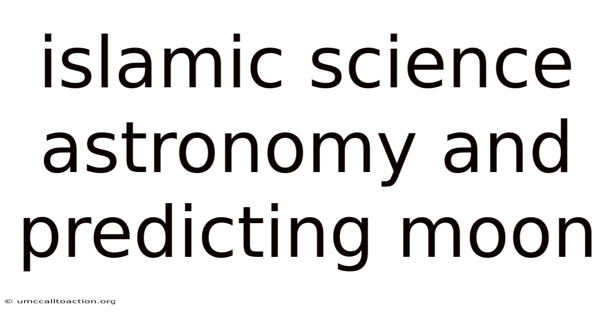 Islamic Science Astronomy And Predicting Moon