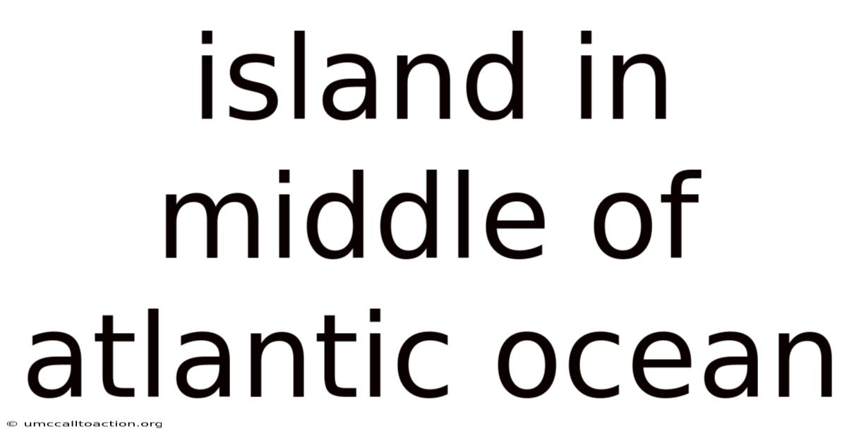 Island In Middle Of Atlantic Ocean