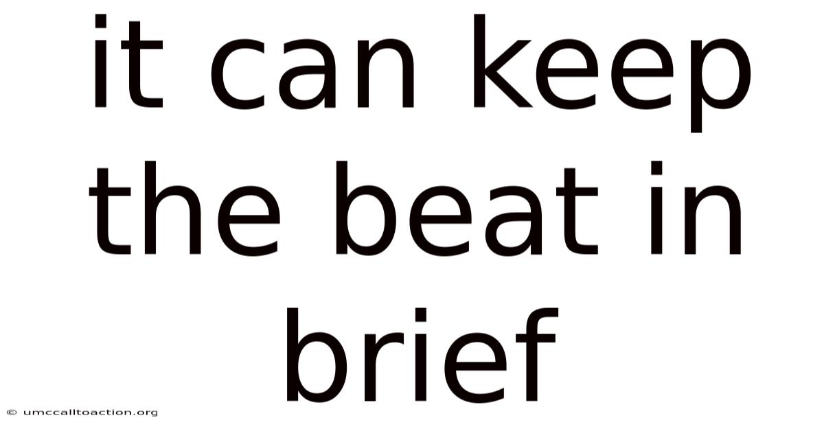 It Can Keep The Beat In Brief