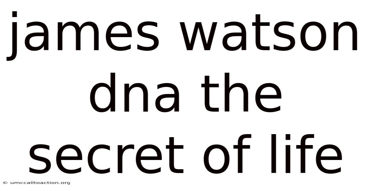 James Watson Dna The Secret Of Life
