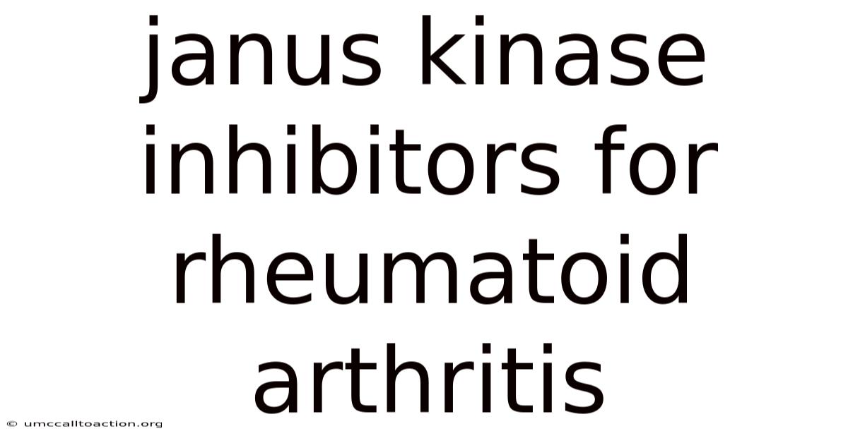 Janus Kinase Inhibitors For Rheumatoid Arthritis