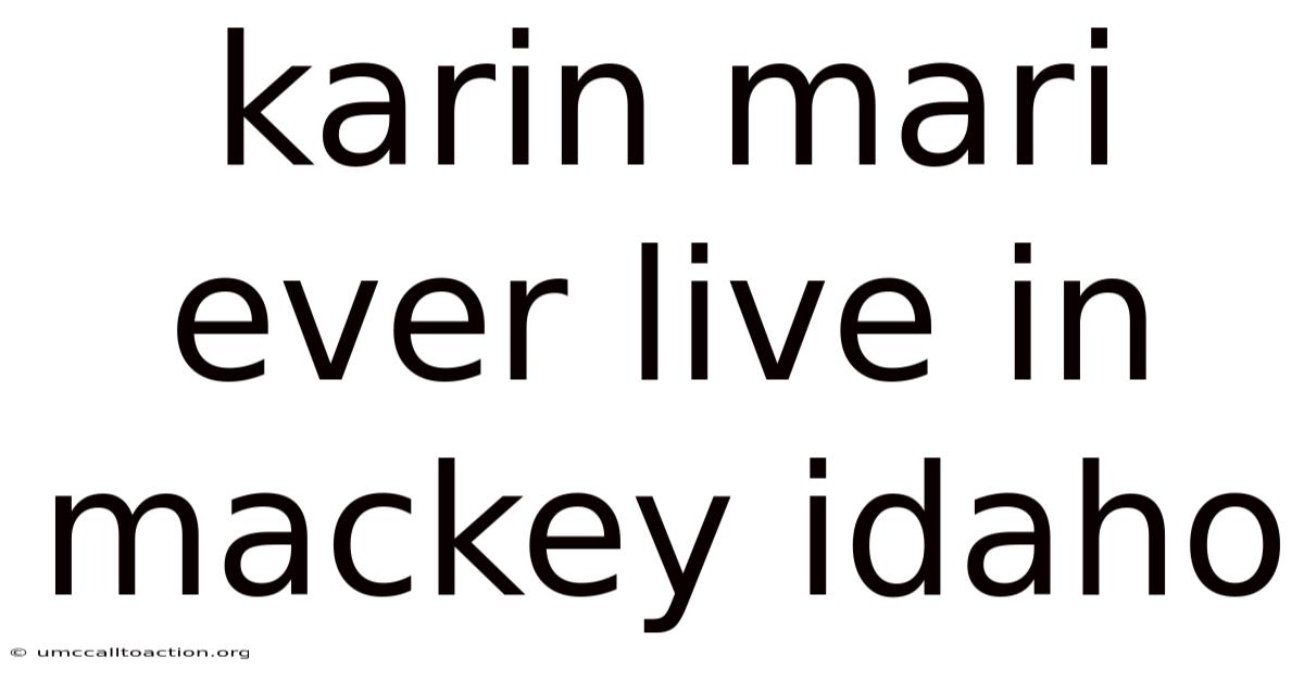 Karin Mari Ever Live In Mackey Idaho