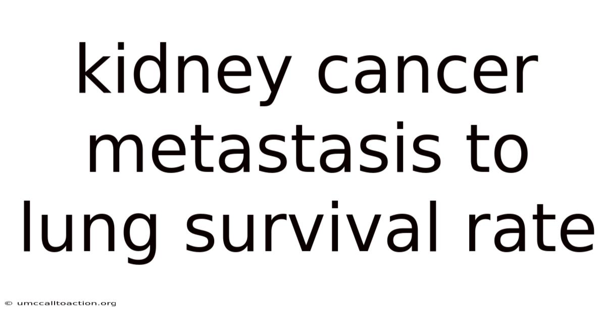 Kidney Cancer Metastasis To Lung Survival Rate