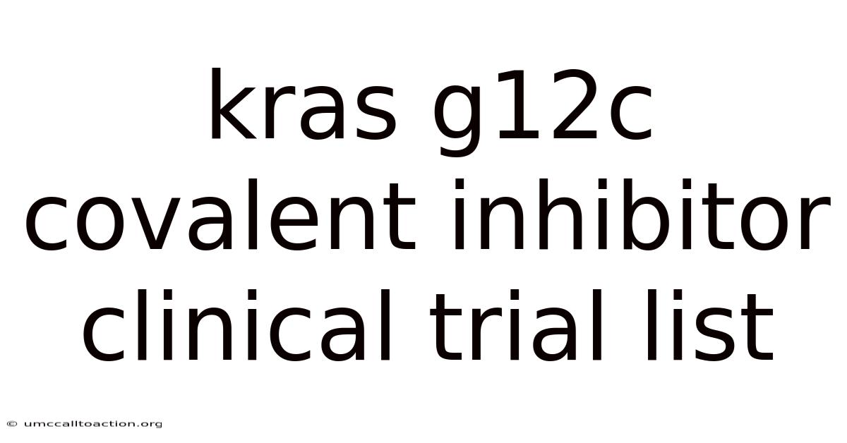 Kras G12c Covalent Inhibitor Clinical Trial List