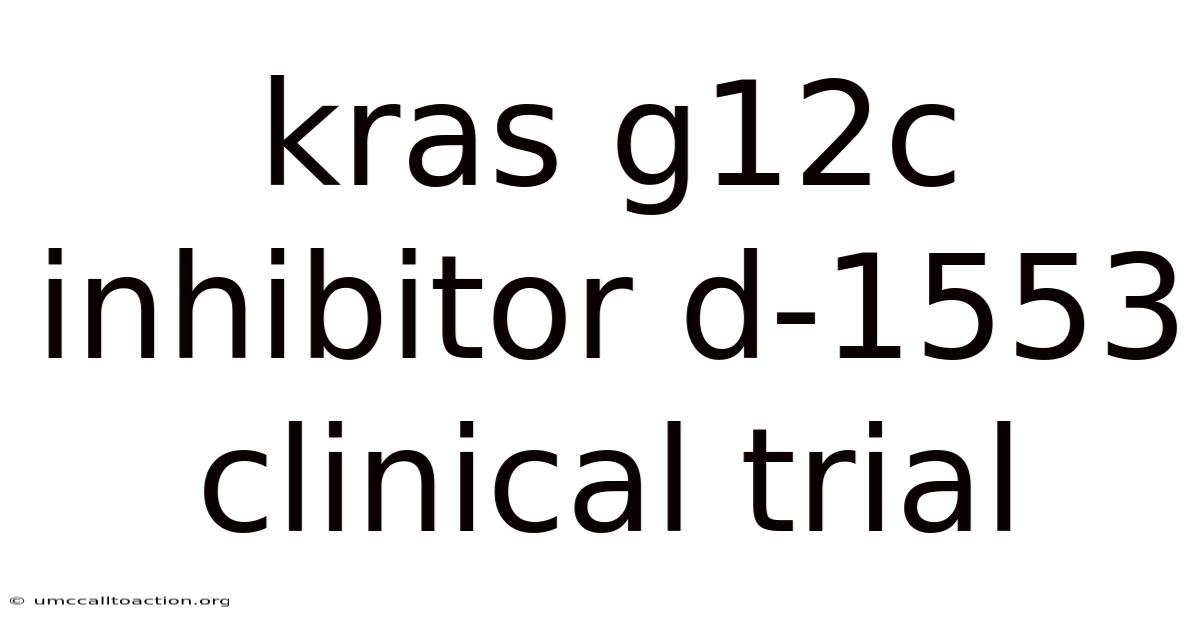 Kras G12c Inhibitor D-1553 Clinical Trial
