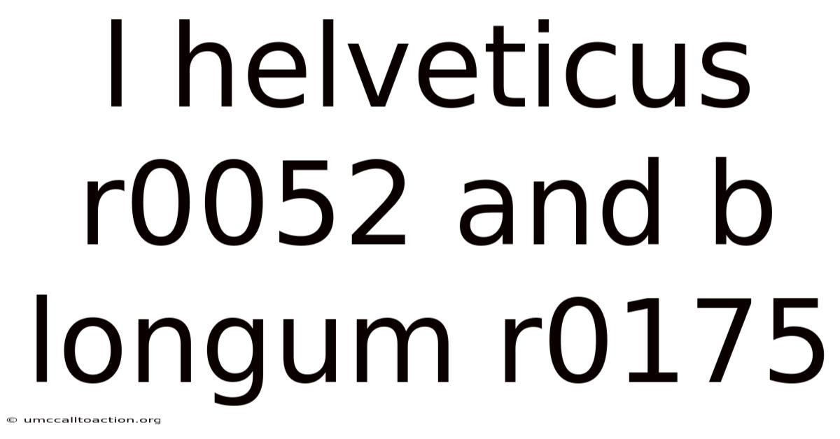 L Helveticus R0052 And B Longum R0175
