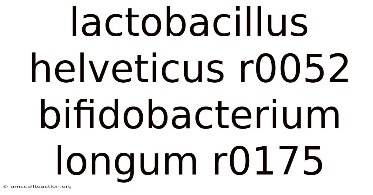 Lactobacillus Helveticus R0052 Bifidobacterium Longum R0175