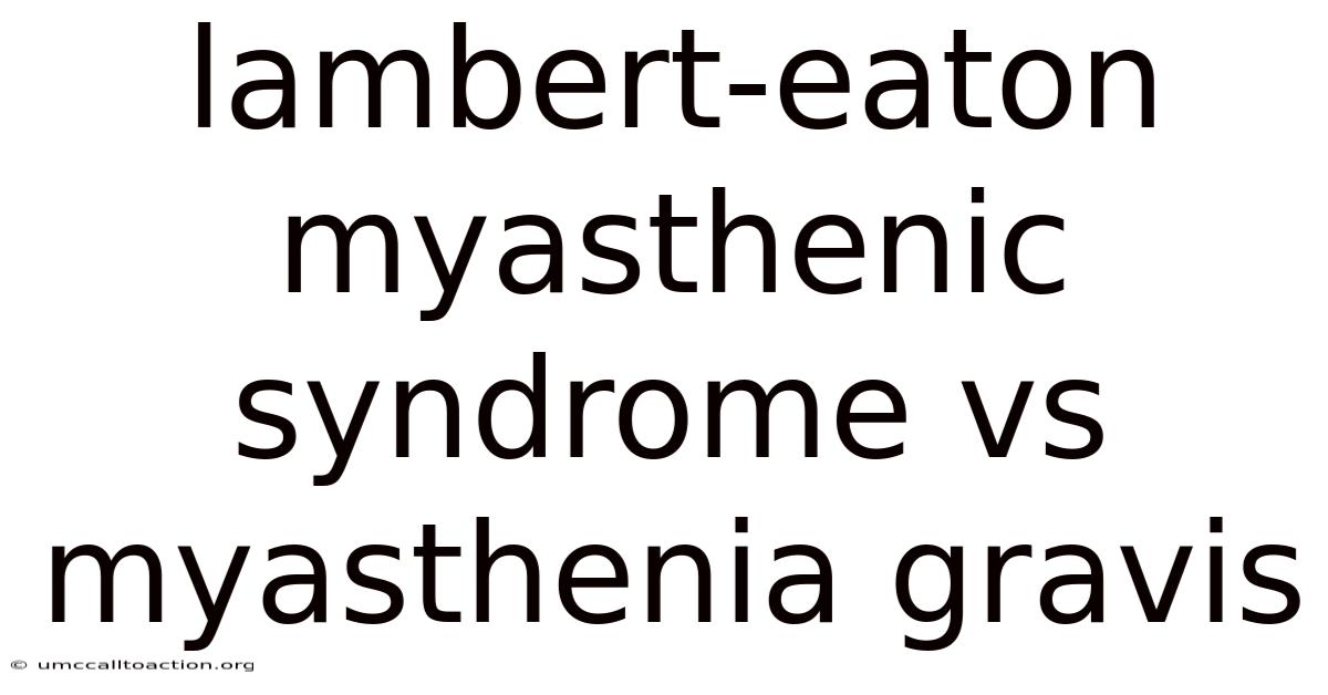 Lambert-eaton Myasthenic Syndrome Vs Myasthenia Gravis