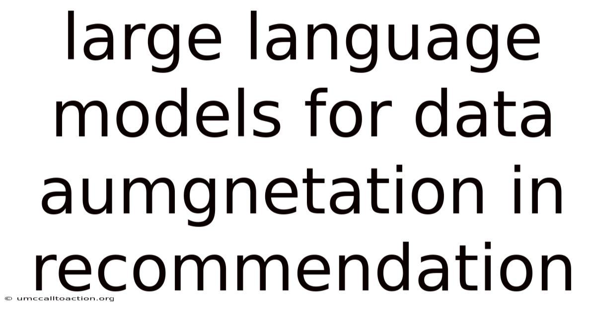 Large Language Models For Data Aumgnetation In Recommendation