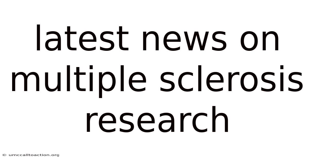 Latest News On Multiple Sclerosis Research