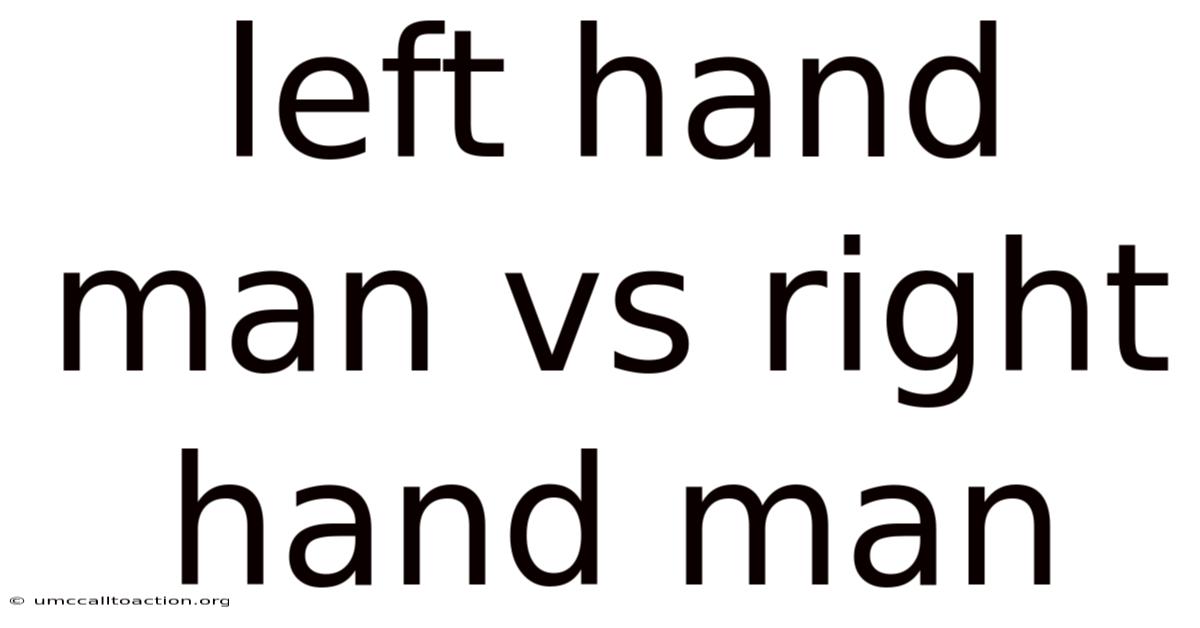 Left Hand Man Vs Right Hand Man