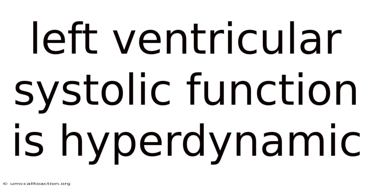 Left Ventricular Systolic Function Is Hyperdynamic
