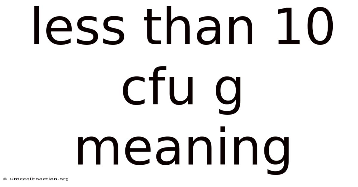 Less Than 10 Cfu G Meaning